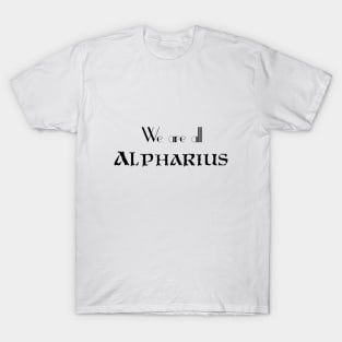 We are all ALPHARIUS T-Shirt